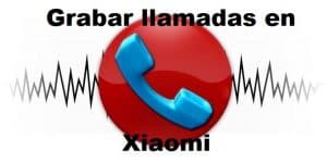 grabar llamadas xiaomi