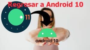 pasar de Android 11 a Android 10 en Xiaomi